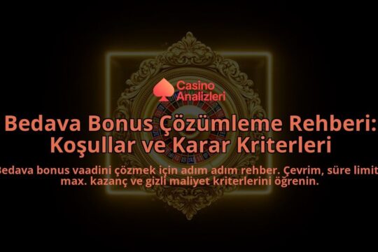 Bedava-Bonus-Cozumleme-Rehberi-Kosullar-ve-Karar-Kriterleri-overlay-1788110958.jpg