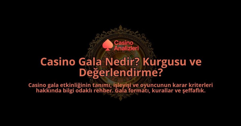 Casino-Gala-Nedir-Kurgusu-ve-Degerlendirme-overlay-1788100910.jpg