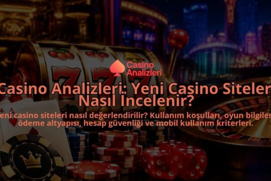 Casino-Analizleri-Yeni-Casino-Siteleri-Nasil-Incelenir-overlay-1789763941.jpg