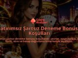 Yatirimsiz-Sartsiz-Deneme-Bonusu-Kosullari-overlay-1789765532.jpg